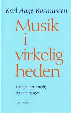 Musik i virkeligheden : essays om musik og mennesker