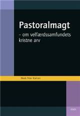 Pastoralmagt : om velfærdssamfundets kristne arv