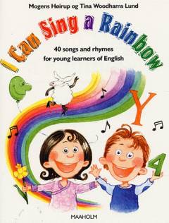 I can sing a rainbow : 40 songs and rhymes for young learners of English