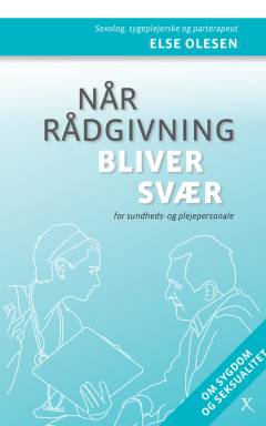 Når rådgivning bliver svær : for sundheds- og plejepersonale