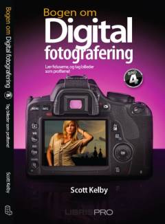 Bogen om digital fotografering : lær fiduserne, og tag billeder som profferne!. Bind 4