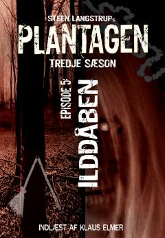 Plantagen. Sæson 3, Porten til helvede. Episode 5 : Ilddåben