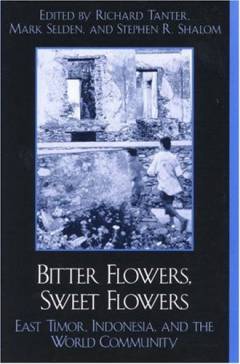 Bitter flowers, sweet flowers : East Timor, Indonesia, and the world community