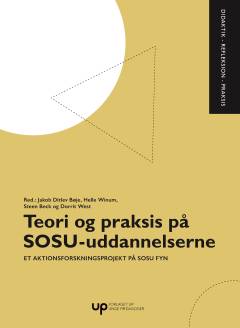 Teori og praksis på SOSU-uddannelserne : et aktionsforskningsprojekt på SOSU Fyn