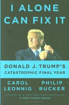 I alone can fix it : Donald J. Trump's catastrophic final year