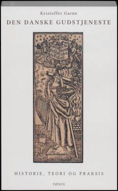 Den danske gudstjeneste : historie, teori og praksis