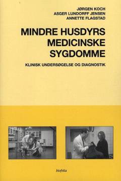 Mindre husdyrs medicinske sygdomme : klinisk undersøgelse og diagnostik