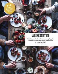 Weekendhygge : idéer til nem weekendmad, komsammener og hyggelige aktiviteter og stjernestunder ude og inde året rundt
