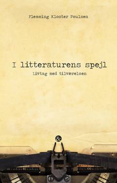 I litteraturens spejl : livtag med tilværelsen