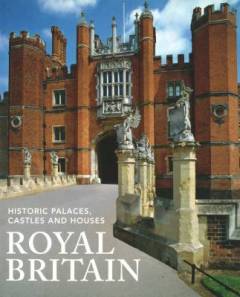 Royal Britain : historic palaces, castles and houses