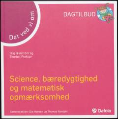 Det ved vi om science, bæredygtighed og matematisk opmærksomhed