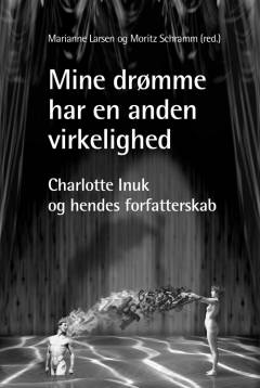 Mine drømme har en anden virkelighed : Charlotte Inuk og hendes forfatterskab