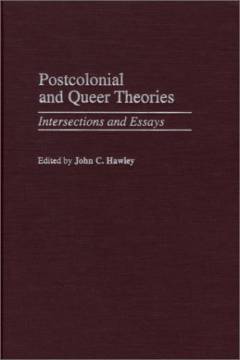 Postcolonial and queer theories : intersections and essays