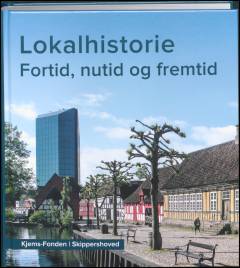 Lokalhistorie : fortid, nutid og fremtid