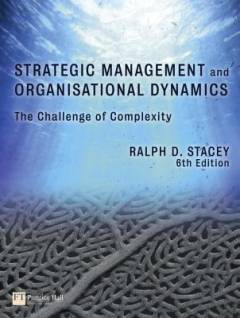Strategic management and organisational dynamics : the challenge of complexity to ways of thinking about organisations