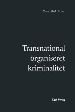 Transnational organiseret kriminalitet : teori, begreber og udvalgte former