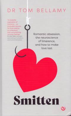 Smitten : romantic obsession, the neuroscience of limerence, and how to make love last