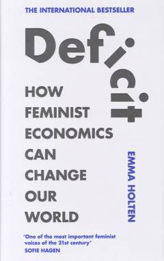 Deficit : how feminist economics can change our world