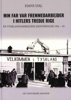 Min far var fremmedarbejder i Hitlers tredje rige : en tysklandsarbejders erindringer 1941-45