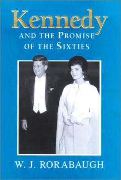 Kennedy and the promise of the sixties