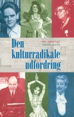 Den kulturradikale udfordring : kulturradikalismen gennem 130 år : en antologi