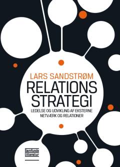 Relationsstrategi : ledelse og udvikling af eksterne netværk og relationer