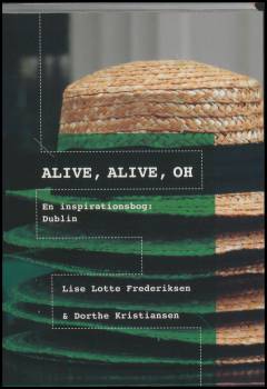 Alive, alive, oh : en inspirationsbog - Dublin