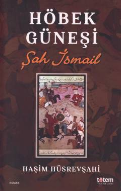 Höbek Güneşi : Şah İsmail