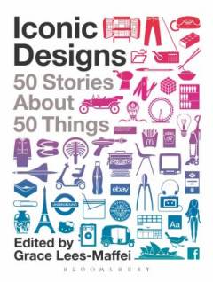Iconic designs : 50 stories about 50 things