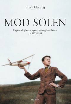 Mod solen : en personlig beretning om en far og hans dæmon ca. 1935-1945