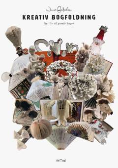 Kreativ bogfoldning : nyt liv til gamle bøger