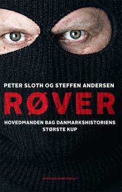 Røver : hovedmanden bag danmarkshistoriens største kup