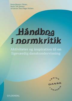 Håndbog i normkritik : aktiviteter og inspiration til en ligeværdig danskundervisning