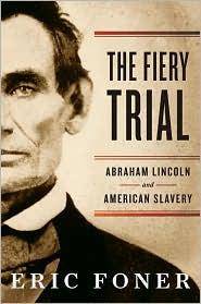 The fiery trial : Abraham Lincoln and American slavery