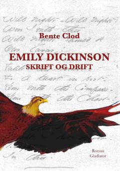 Emily Dickinson : skrift og drift : inspireret af digteren Emily Dickinsons liv i Massachusetts, USA 1830-1886