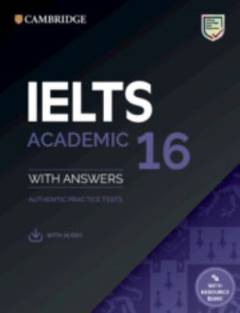 IELTS 16 academic with answers : authentic practice tests