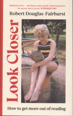 Look closer : how to get more out of reading