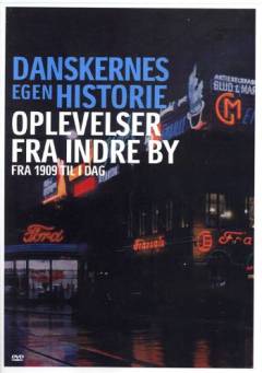 Danskernes egen historie. Oplevelser fra indre by : fra 1917 til i dag