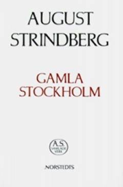 August Strindbergs samlade verk. 8 : Gamla Stockholm : anteckningar ur tryckta och otryckta källor