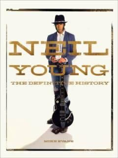 Neil Young : the definitive history