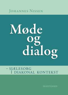 Møde og dialog : sjælesorg i diakonal kontekst
