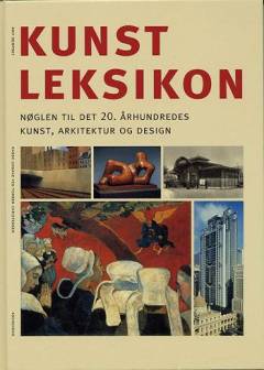 Kunstleksikon : nøglen til det 20. århundredes kunst, arkitektur og design