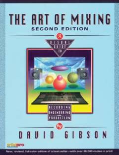 The art of mixing : a visual guide to recording, engineering, and production