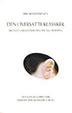 Den oversatte klassiker : tre essays om litterær traditionsformidling