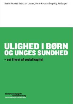 Ulighed i børn og unges sundhed : set i lyset af social kapital