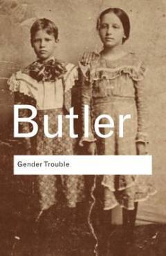 Gender trouble : feminism and the subversion of identity