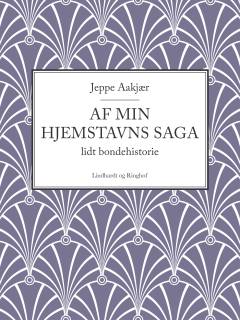 Af min Hjemstavns Saga : lidt Bondehistorie