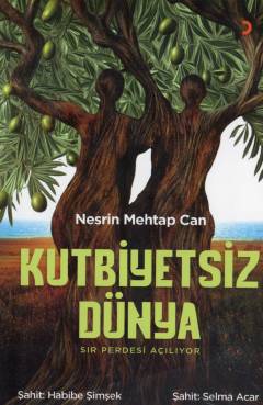 Kutbiyetsiz dünya : sır perdesi açılıyor