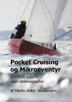 Pocket cruising og mikroeventyr : et enkelt sejlerliv uden lommesmerter