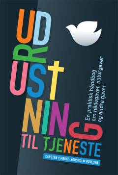 Udrustning til tjeneste : en praktisk håndbog om nådegaver, naturgaver og andre gaver
